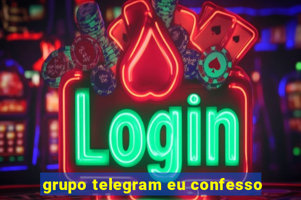 grupo telegram eu confesso